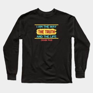 I am the way, the truth and the life | Christian Saying Long Sleeve T-Shirt